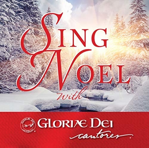 Sing Noel: With Gloriae Dei Cantores