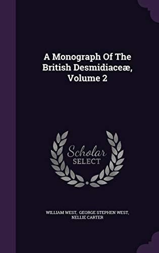 A Monograph of the British Desmidiaceae, Volume 2