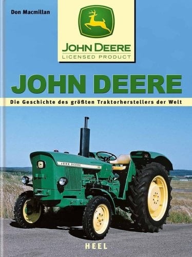 John Deere die Geschichte des größten Traktorherstellers der Welt