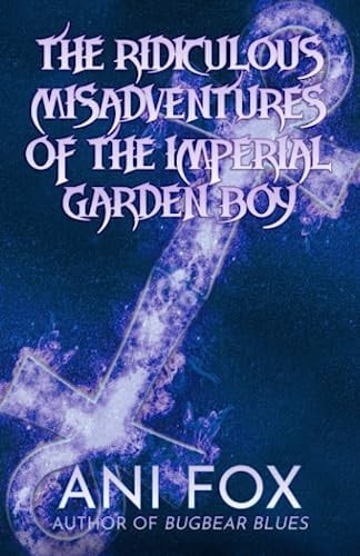 The Ridiculous Misadventures of the Imperial Garden Boy