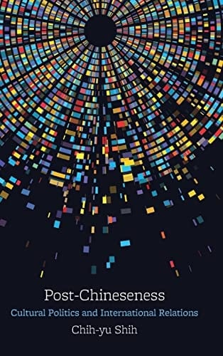 Post-Chineseness Cultural Politics and International Relations