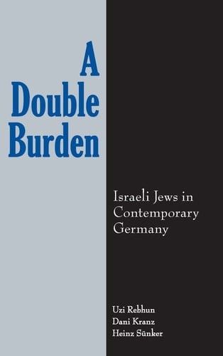 A Double Burden Israeli Jews in Contemporary Germany