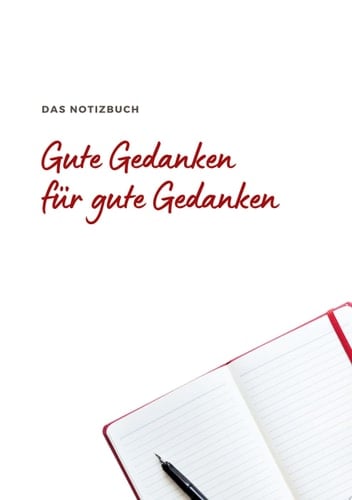 Das Notizbuch Gute Gedanken für Gute Gedanken