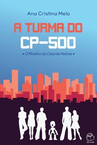 A turma do CP-500 O Mistério da Casa de Pedras