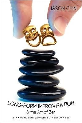 Long-Form Improvisation and the Art of Zen A Manual for Advanced Performers