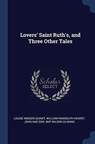 Lovers' Saint Ruth's, and Three Other Tales