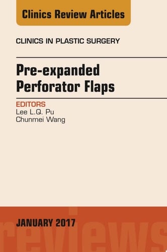 Pre-Expanded Perforator Flaps, An Issue of Clinics in Plastic Surgery