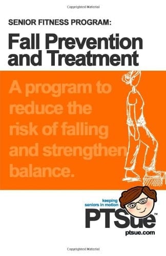 Senior Fitness Fall Prevention and Treatment Program PTSue Fall Prevention and Treatment Program