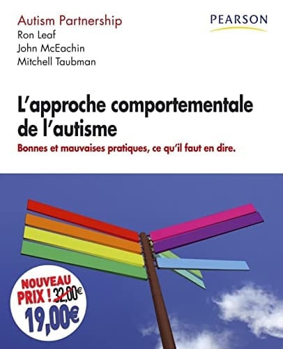 L'approche comportementale de l'autisme Bonnes et mauvaises pratiques, ce qu'il faut en dire