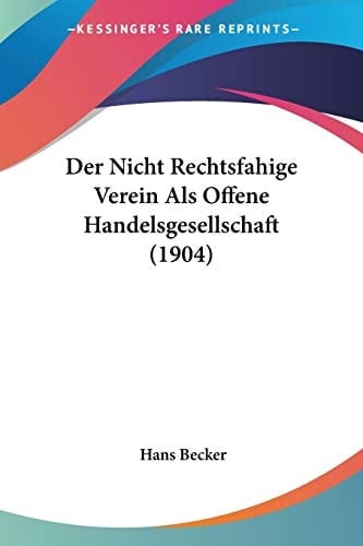 Der Nicht Rechtsfahige Verein Als Offene Handelsgesellschaft (1904) (German Edition)
