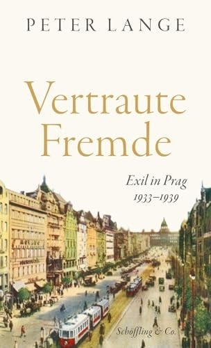Vertraute Fremde Exil in Prag 1933-1939