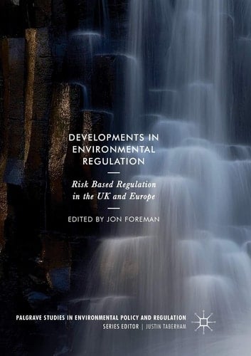 Developments in Environmental Regulation Risk based regulation in the UK and Europe