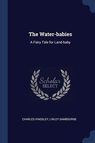 The Water-Babies A Fairy Tale for Land-Baby