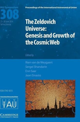 The Zeldovich Universe (IAU S308) Genesis and Growth of the Cosmic Web