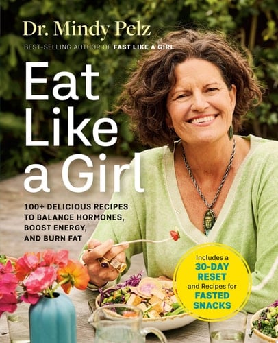 Eat Like a Girl 100+ Delicious Recipes to Balance Hormones, Boost Energy, and Burn Fat