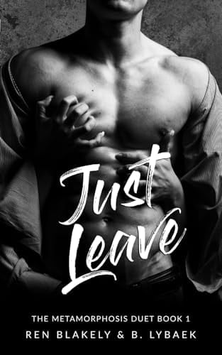 Just Leave (The Metamorphosis Duet)