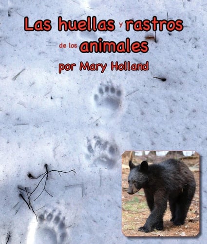Las Huellas y Rastros de Los Animales (Animal Tracks and Traces in Spanish)