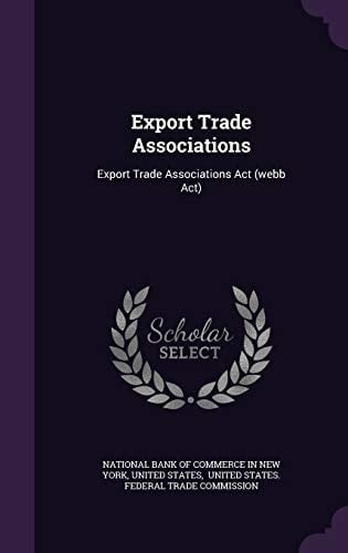 Export Trade Associations Export Trade Associations Act (webb Act)