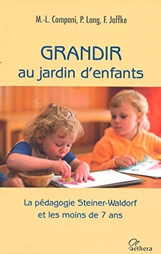 Grandir au jardin d'enfants la pédagogie Waldorf et les moins de 7 ans