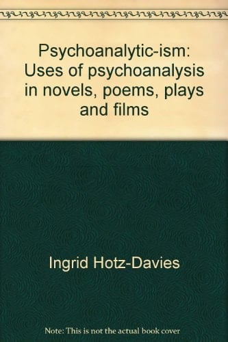 Psychoanalytic-ism Uses of Psychoanalysis in Novels, Poems, Plays and Films