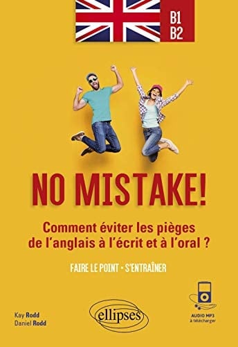 No mistake ! B1-B2 Comment éviter les pièges de l'anglais à l'écrit et à l'oral ?