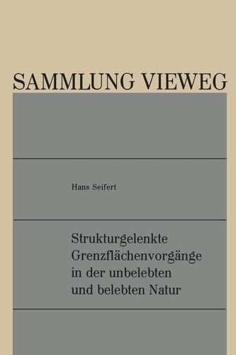Strukturgelenkte Grenzflächenvorgänge in der unbelebten und belebten Natur (Sammlung Vieweg, 132) (German Edition)