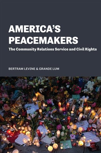 America's Peacemakers The Community Relations Service and Civil Rights