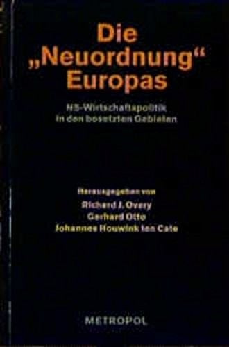 Die "Neuordnung" Europas: NS-Wirtschaftspolitik in den besetzten Gebieten (National Socialist occupation policy in Europe 1939-1945) (German Edition)