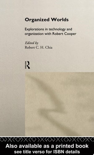 Organized Worlds Explorations in Technology and Organization with Robert Cooper
