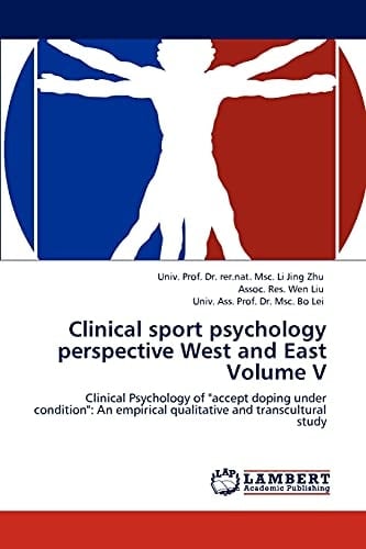 Clinical Sport Psychology Perspective West and East Volume V Clinical Psychology of "accept Doping Under Condition" : an Empirical Qualitative and Transcultural Study