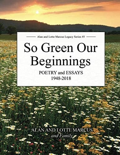 So Green Our Beginnings Poetry and Essays, 1948-2018