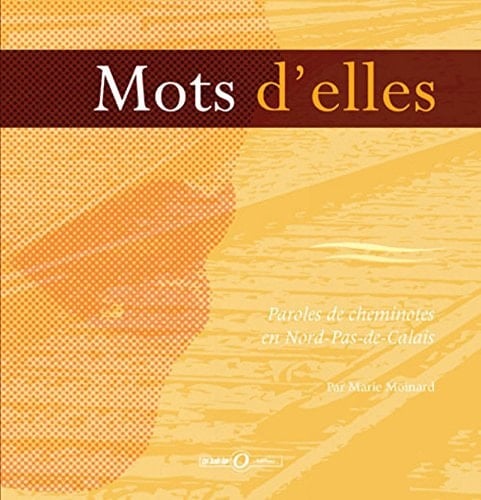 Mots d'elles paroles de cheminotes en Nord-Pas-de-Calais