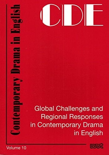 Global Challenges and Regional Responses in Contemporary Drama in English Papers Given on the Occasion of the Eleventh Annual Conference of the German Society for Contemporary Theatre and Drama in English