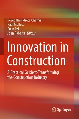Innovation in Construction A Practical Guide to Transforming the Construction Industry
