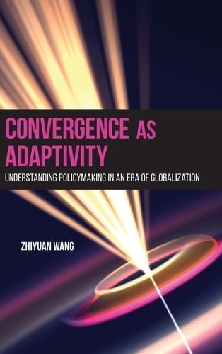 Convergence as Adaptivity Understanding Policymaking in an Era of Globalization