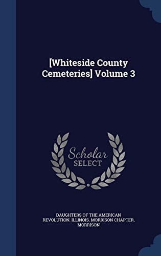 [Whiteside County Cemeteries] Volume 3