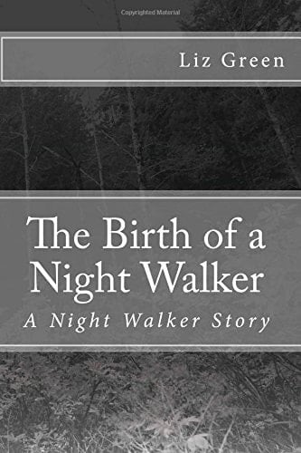 The Birth of a Night Walker A Night Walker Story