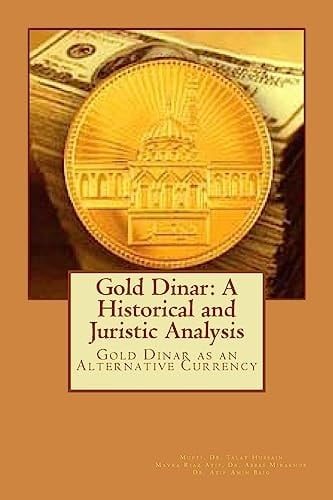 Gold Dinar: a Historical and Juristic Analysis Gold Dinar As an Alternative Currency