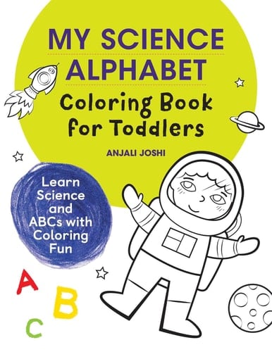 My Science Alphabet Coloring Book for Toddlers Learn Science and ABCs with Coloring Fun