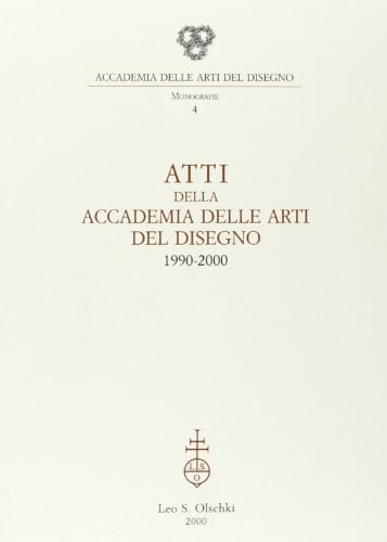 Atti della Accademia delle arti del disegno 1990-2000