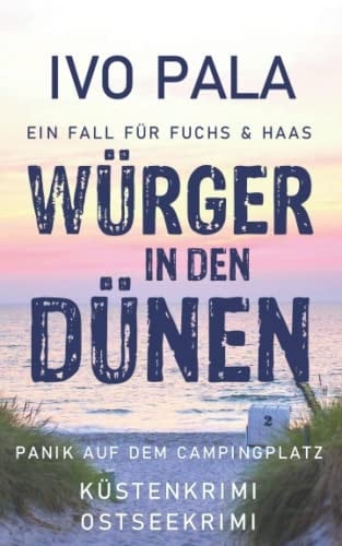 Ein Fall für Fuchs & Haas: Würger in den Dünen - Küstenkrimi - Ostseekrimi: Panik auf dem Campingplatz (German Edition)