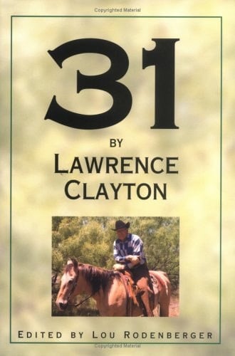 31 by Lawrence Clayton: A Clear Fork Chronicle