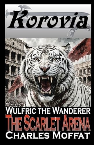The Scarlet Arena (Wulfric the Wanderer)