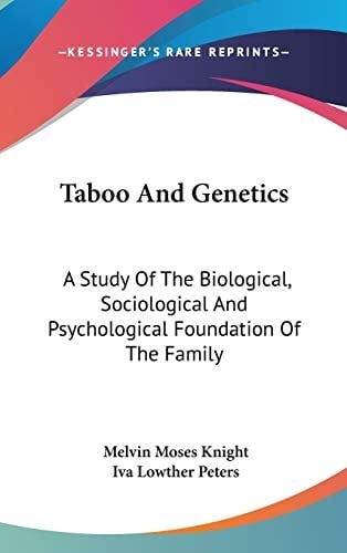 Taboo And Genetics: A Study Of The Biological, Sociological And Psychological Foundation Of The Family