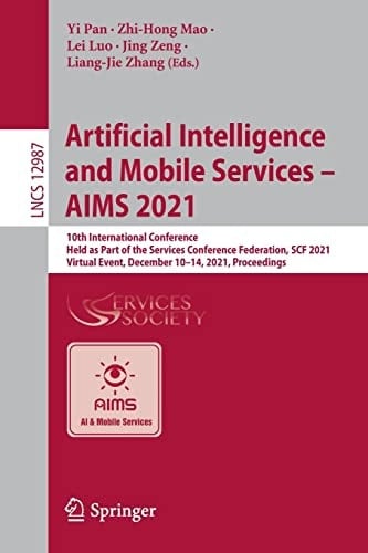 Artificial Intelligence and Mobile Services – AIMS 2021 10th International Conference, Held as Part of the Services Conference Federation, SCF 2021, Virtual Event, December 10–14, 2021, Proceedings
