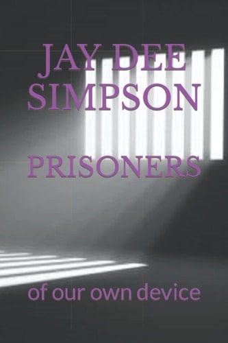 PRISONERS: of our own device