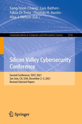 Silicon Valley Cybersecurity Conference Second Conference, SVCC 2021, San Jose, CA, USA, December 2–3, 2021, Revised Selected Papers