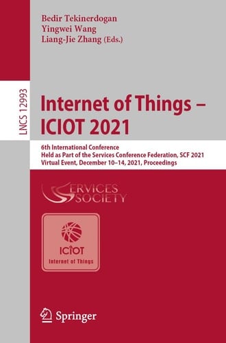 Internet of Things – ICIOT 2021 6th International Conference, Held as Part of the Services Conference Federation, SCF 2021, Virtual Event, December 10–14, 2021, Proceedings