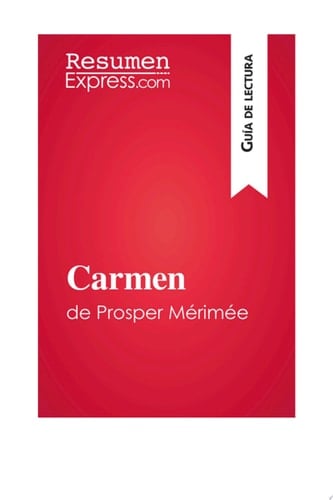 Carmen de Prosper Mérimée (Guía de lectura) Resumen y análisis completo