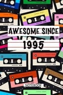 Awesome Since 1995 Notebook Birthday Gift Lined Notebook / Mixtape Gift, 120 Pages, 6x9, Soft Cover, Matte Finish